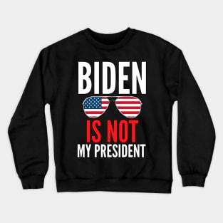 JOE Biden Is Not My President Funny Anti Joe Biden Political Design Crewneck Sweatshirt